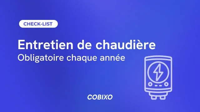 Entretien d'une chaudière : le guide pro